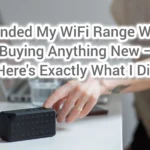 I Extended My WiFi Range Without Buying Anything New — Here's Exactly What I Did