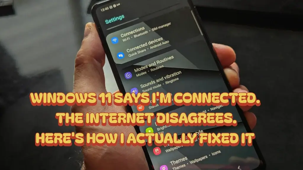 Windows 11 Says I'm Connected. The Internet Disagrees. Here's How I Actually Fixed It